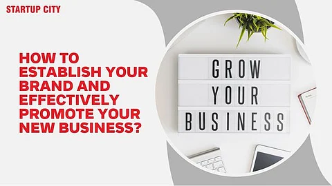 How to Establish Your Brand and Effectively Promote Your New Business?