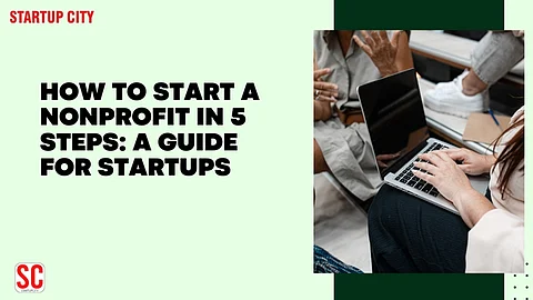 How To Start A Nonprofit In 5 Steps: A Guide for Startups