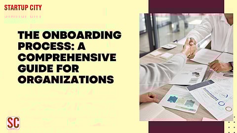 The Onboarding Process: A Comprehensive Guide for