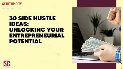 30 Side Hustle Ideas: Unlocking Your Entrepreneurial Potential