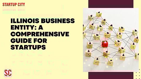 Illinois Business Entity: A Comprehensive Guide for Startups