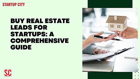 Buy Real Estate Leads for Startups: A Comprehensive Guide