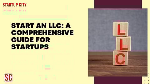 Start an LLC: A Comprehensive Guide for Startups