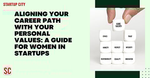 Aligning Your Career Path with Your Personal Values: A Guide for Women in Startups