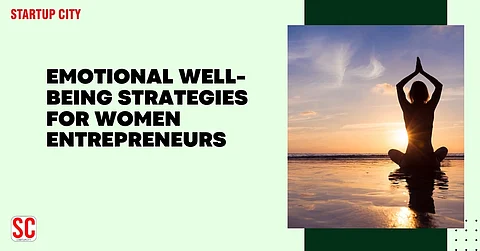 Emotional Well-Being Strategies for Women Entrepreneurs