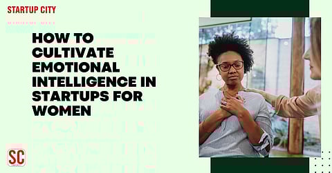How to Cultivate Emotional Intelligence in Startups for Women