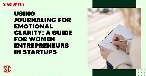 Using Journaling for Emotional Clarity: A Guide for Women Entrepreneurs in Startups