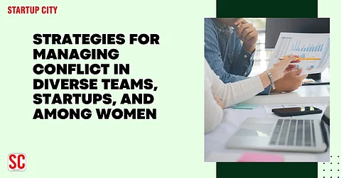 Strategies for Managing Conflict in Diverse Teams, Startups, and Among Women