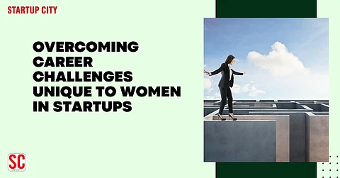 Overcoming Career Challenges Unique to Women in Startups