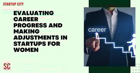 Evaluating Career Progress and Making Adjustments in Startups for Women
