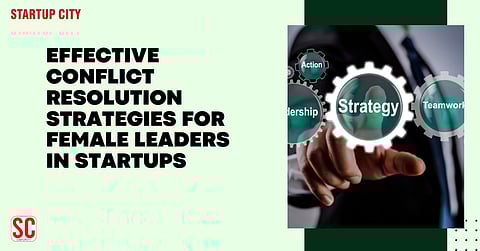 Effective Conflict Resolution Strategies for Female Leaders in Startups