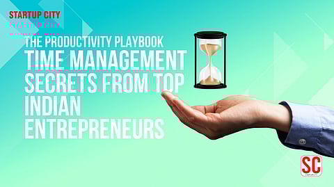 The Productivity Playbook: Time Management Secrets from Top Indian Entrepreneurs