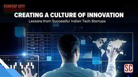 Creating a Culture of Innovation: Lessons from Successful Indian Tech Startups