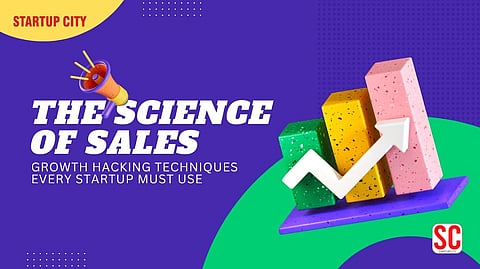 The Science of Sales: Growth Hacking Techniques Every Startup Must Use