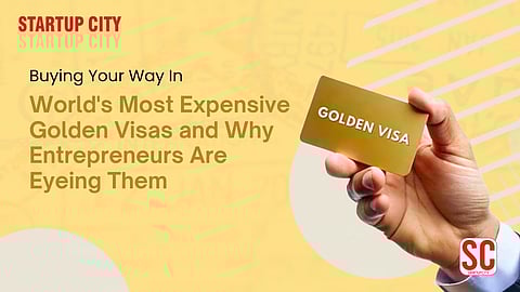 Buying Your Way In: World's Most Expensive Golden Visas and Why Entrepreneurs Are Eyeing Them