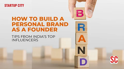 How to Build a Personal Brand as a Founder: Tips from India’s Top Influencers