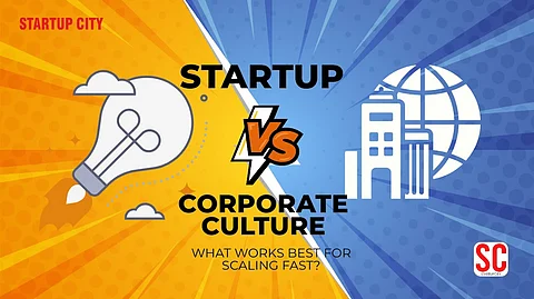 Startup vs. Corporate Culture: What Works Best for Scaling Fast?