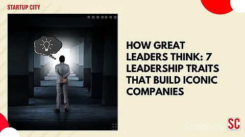 How Great Leaders Think: 7 Leadership Traits That Build Iconic Companies