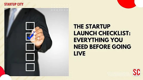 The Startup Launch Checklist: Everything You Need Before Going Live
