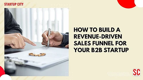 How to Build a Revenue-Driven Sales Funnel for Your B2B Startup