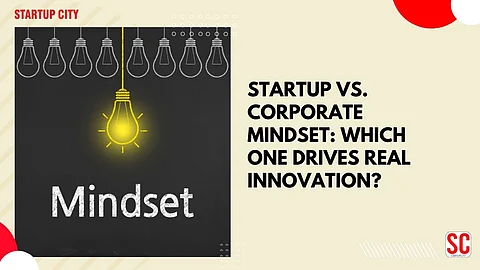 Startup vs. Corporate Mindset: Which One Drives Real Innovation?