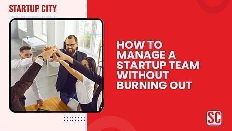 Manage a Startup Team
