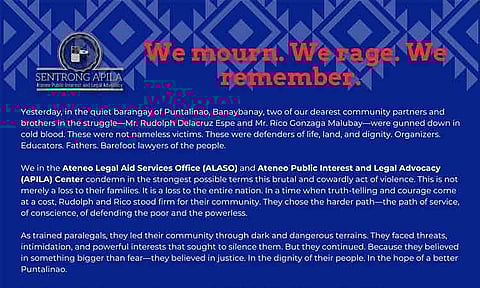 Ateneo Legal Aid Services Office (Alaso) and the Ateneo Public Interest and Legal Advocacy (Apila) Center strongly condemned the killing of Rudolph Dela Cruz Espe and Rico Gonzaga Malubay, two grassroots paralegals and respected community leaders in Banaybanay, Davao Oriental.