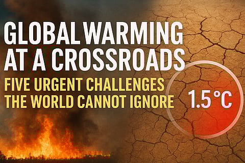 Global Warming at a Crossroads: Five Urgent Challenges the World Cannot Ignore
