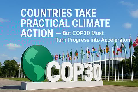 Countries Take Practical Climate Action — But COP30 Must Turn Progress into Acceleration