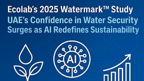 Ecolab Watermark™ 2025: UAE’s Confidence in Water Security Surges as AI Redefines Sustainability