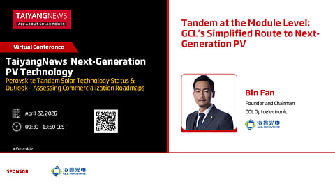 Bin Fan, Founder and Chairman of GCL Optoelectronic, will discuss the company’s route to next-gen PV technologies at the TaiyangNews Next-Generation PV Technology 2026 Virtual Conference.