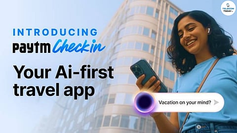 Paytm Checkin Launched with AI Assistant for Easy Travel Booking