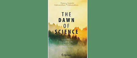 The Dawn of Science: Glimpses from History for the Curious Mind – A must-read for every scientist