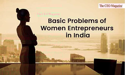 Basic Problems of Women Entrepreneurs in India