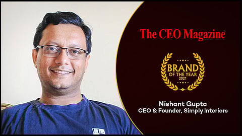 Mr. Nishant Gupta, CEO, and Founder, Simply Interiors
