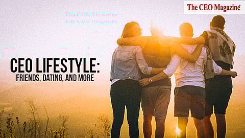 CEO Lifestyle friends, dating, and more