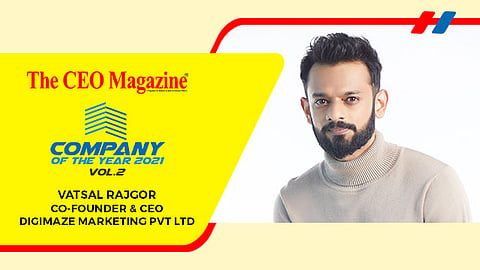 Vatsal Rajgor, Co-founder and CEO, Digimaze Marketing Pvt. Ltd.