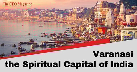 Visit the Spiritual Capital of India, Varanasi