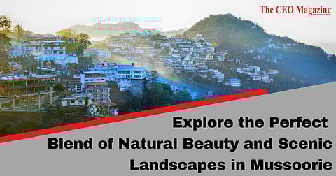 Explore the Perfect Blend of Natural Beauty and Scenic Landscapes in Mussoorie