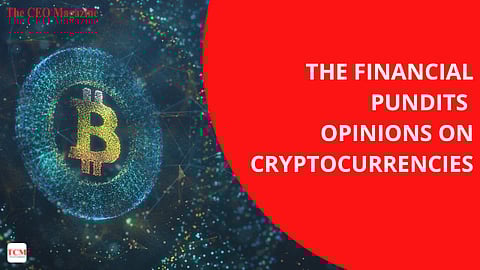 The Financial Pundits' Opinions on Cryptocurrencies