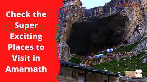 Check the Super Exciting Places to Visit in Amarnath