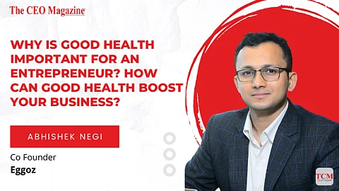 Why is good health important for an entrepreneur? How can good health boost your business?