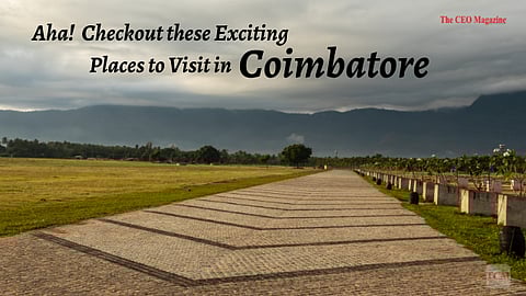 Aha! Checkout these Exciting Places to Visit in Coimbatore