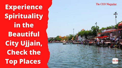 Experience Spirituality in the Beautiful City Ujjain, Check the Top Places