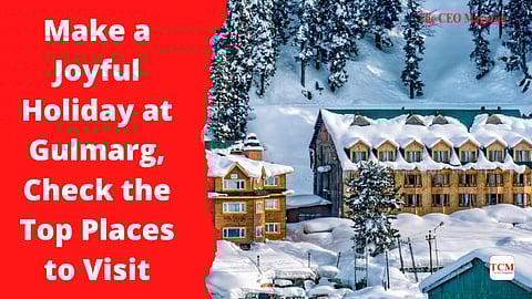 Make a Joyful Holiday at Gulmarg, Check the Top Places to Visit