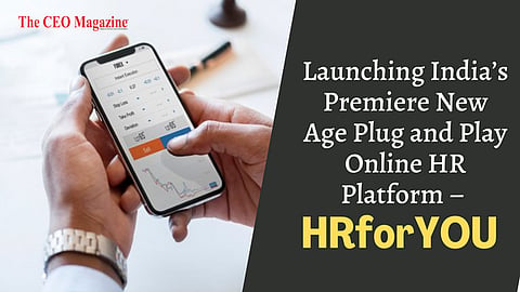 Launching India’s Premiere New Age Plug and Play Online HR Platform – HRforYOU