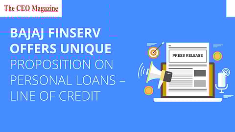 Bajaj Finserv Offers Unique Proposition on Personal Loans – Line of credit