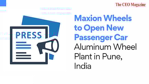 Maxion Wheels to Open New Passenger Car Aluminum Wheel Plant in Pune, India