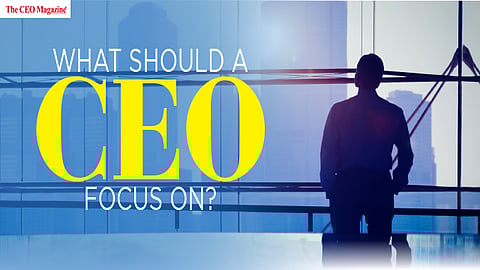 WHAT SHOULD A CEO FOCUS ON?