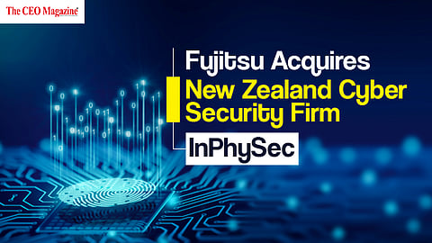 Fujitsu Acquires New Zealand Cyber Security Firm InPhySec